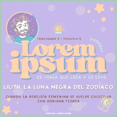 T05E05: Lilith, la Luna Negra del Zodíaco | Especial 8M con Adriana Tejada Cuadrado