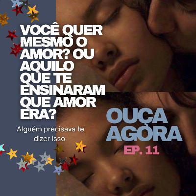 Escritos e Newsletter #11: você quer mesmo o amor? Ou aquilo que te ensinaram que amor era?
