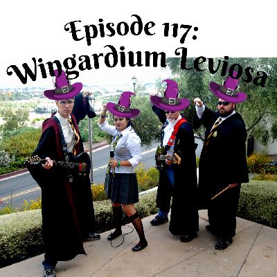 Episode 117: Wingardium Leviosa