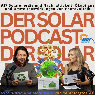 #17 Solarenergie und Nachhaltigkeit: Ökobilanz und Umweltauswirkungen von Photovoltaik
