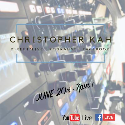 Facebook/Youtube Live ! with Christopher Kah & an exclusive mix (Part.1)