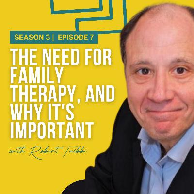 The Need For Family Therapy, and Why It's Important with Robert Taibbi, LCSW