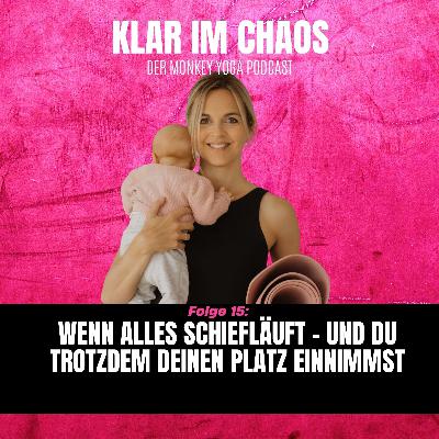 Wenn alles schiefläuft – und du trotzdem deinen Platz einnimmst Wenn alles schiefläuft – und du trotzdem deinen Platz einnimmst