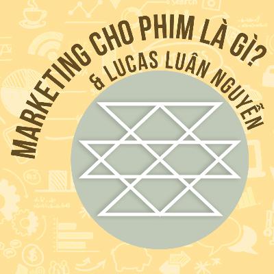 Làm trong Ngành Điện Ảnh thế nào? ft Lucas Luân Nguyễn | Lăng Kính "Vô Hường" cùng Samurice