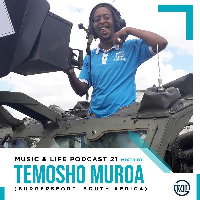 M U S I C & L I F E Podcast 21 Mixed By Temosho Muroa (Burgersfort, South Africa) M U S I C & L I F E Podcast 21 Mixed By Temosho Muroa (Burgersfort, South Africa)