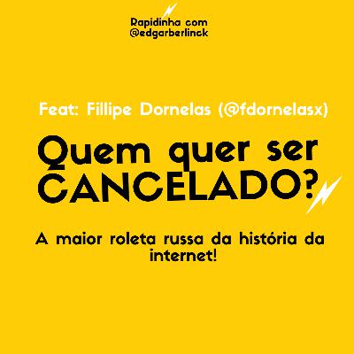 #14 - Quem quer ser CANCELADO! (feat fdornelasx) #14 - Quem quer ser CANCELADO! (feat fdornelasx)