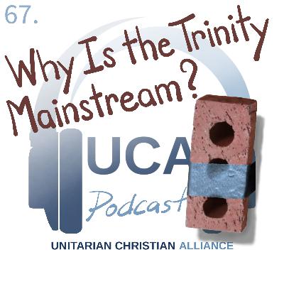 67. Why Is the Trinity Mainstream?