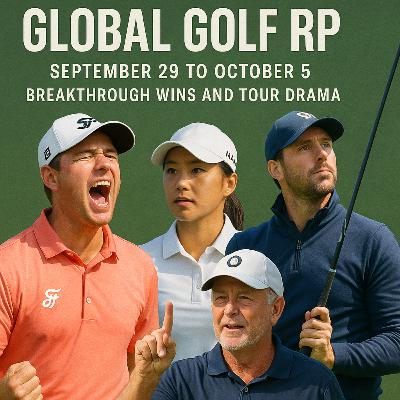#368 Global Golf Report: Breakthrough Wins and Tour Drama