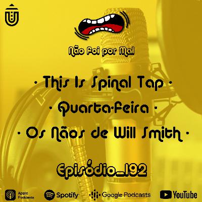 This Is Spinal Tap, Quarta-feira e os Nãos de Will Smith — Não Foi Por Mal #192 This Is Spinal Tap, Quarta-feira e os Nãos de Will Smith — Não Foi Por Mal #192
