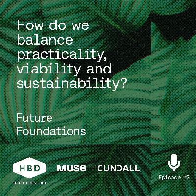 Future Foundations - How do we balance practicality, viability and sustainability?