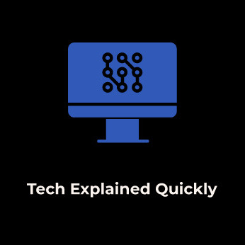 Tech Explained Quickly