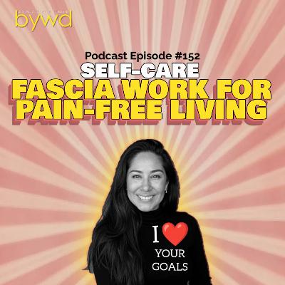 Episode 152 04/16/2026 [SELF-CARE] Fascia, Part 1: What It Is, Why /How I "Work" It, and Why I LOVE It!