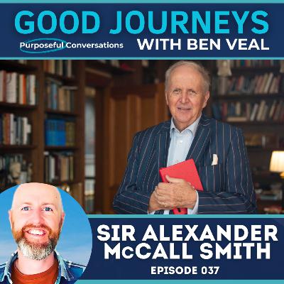 037 | Sir Alexander McCall Smith on Journeying with Mma Ramotswe, Acts of Kindness and The Underrated Value of Steadfastness 037 | Sir Alexander McCall Smith on Journeying with Mma Ramotswe, Acts of Kindness and The Underrated Value of Steadfastness
