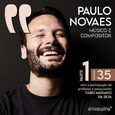 almasculina" #35 - PAULO NOVAES - PARTE 1