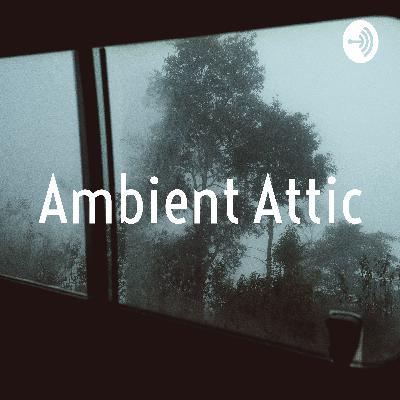 Ambient Attic (Trailer)