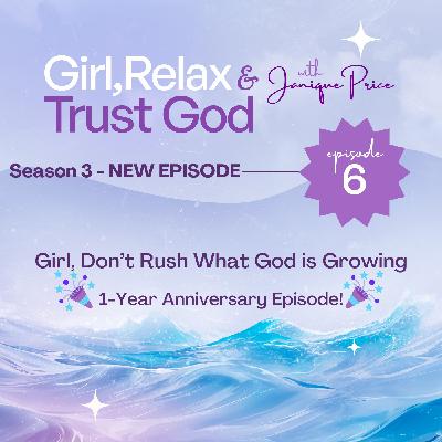 Girl, Don't Rush What God is Growing