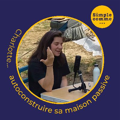 SIMPLE COMME... Charlotte qui autoconstruit sa maison passive