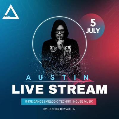 Austin - Live Youtube/TikTok Stream#6 (Indie Dance | Melodic Techno | House Music) | 05.07.2025