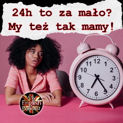 24h to za mało? My też tak mamy! (Episode 17)