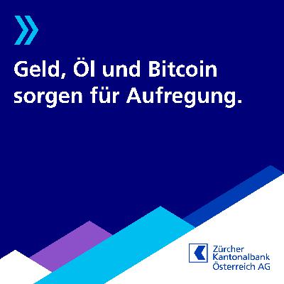 Episode #47: Geld, Öl, Bitcoin und die überraschenden Zinsanpassungen der Schweiz