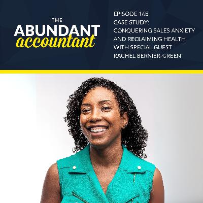 Episode 168 | Case Study: Conquering Sales Anxiety And Reclaiming Health With Rachel Bernier-Green