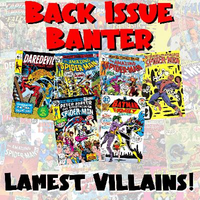 Episode 22: Back Issue Banter #22: Lamest Villains!