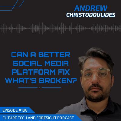 Can a Better Social Media Platform Fix What’s Broken? (With Andrew Christodoulides)-Ep #188