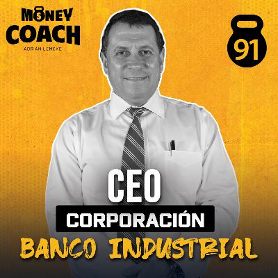 91 | CEO Corporación BI: Nos habla sobre liderazgo y su visión del futuro económico de Guatemala
