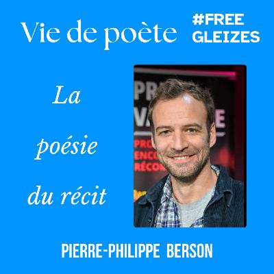 #38 - À la rencontre de Pierre-Philippe Berson - « La poésie du récit » - VIE DE POÈTE