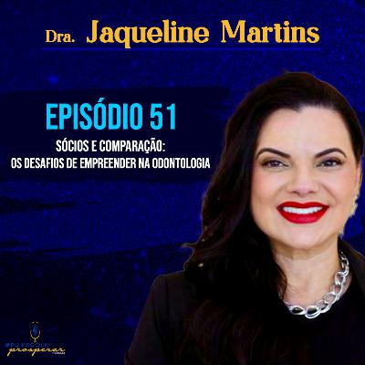 Ep 51 - Jaqueline Martins