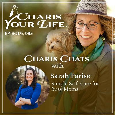Charis Chats with Sarah Parise – Simple Self-Care for Busy Moms