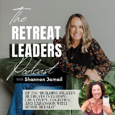 EP 256 Building Pilates Retreats in Europe: Creativity, Logistics, and Expansion with Bessie Refalo EP 256 Building Pilates Retreats in Europe: Creativity, Logistics, and Expansion with Bessie Refalo
