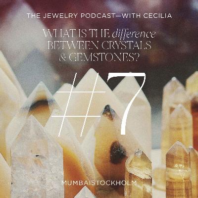 7. What is the difference between crystals and gemstones?