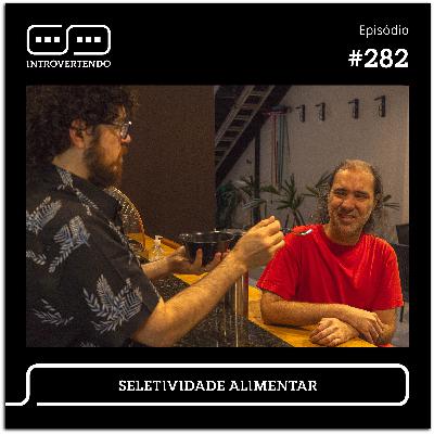 #282 - Seletividade Alimentar