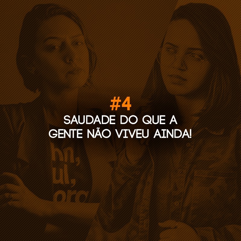 Saudades Daquilo Que A Gente Nao Viveu