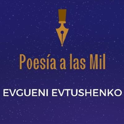 POESÍA A LAS MIL - EVGUENI EVTUSHENKO - AUDIOLIBROS DE POESÍA -