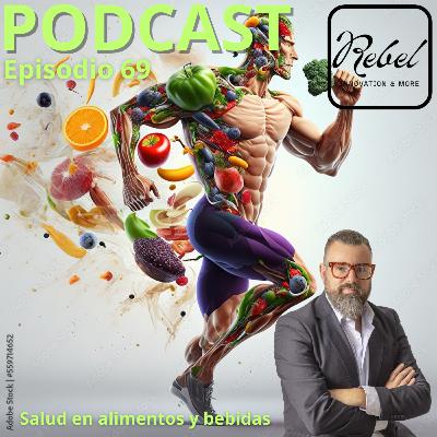 # 69 EPISODIO - LA SALUD EN ALIMENTOS Y BEBIDAS # 69 EPISODIO - LA SALUD EN ALIMENTOS Y BEBIDAS