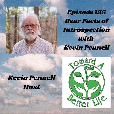 Episode 155 Bear Facts of Introspection with Kevin Pennell Episode 155 Bear Facts of Introspection with Kevin Pennell