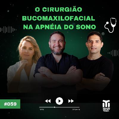 #059 - O Cirurgião Bucomaxilofacial na Apnéia do Sono⎪Guilherme Lima & Maíra Schwertz