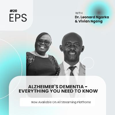 020: Alzheimer's Dementia – Everything You Need to Know With Dr. Vivian Ngang & Dr. Leonard Ngarka