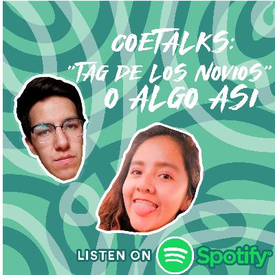 Coetalks x Ashh.arts: Tag de los novios o algo así