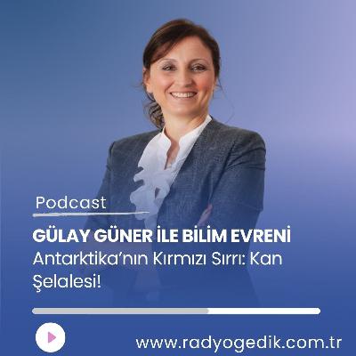 GÜLAY GÜNER'LE BİLİM EVRENİ -Antarktika’nın Kırmızı Sırrı: Kan Şelalesi! GÜLAY GÜNER'LE BİLİM EVRENİ -Antarktika’nın Kırmızı Sırrı: Kan Şelalesi!