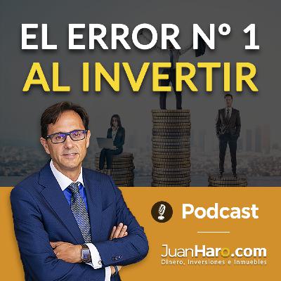 Episode 711: «El error numero 1 al invertir» por Juan Haro Episode 711: «El error numero 1 al invertir» por Juan Haro