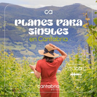 Vive Cantabria a tu aire. Ideas para celebrar el Single´s Day