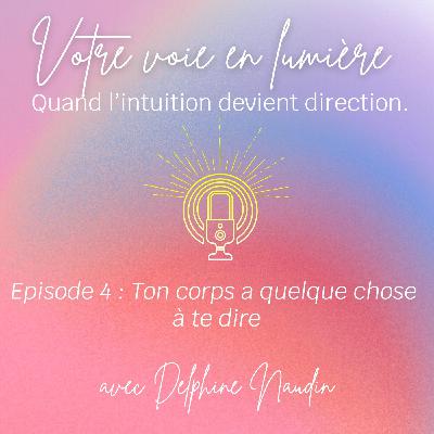 Episode 4 - Ton corps a quelque chose à te dire