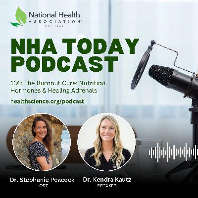 136: The Burnout Cure: Nutrition, Hormones & Healing Adrenals with Dr. Kendra Kautz