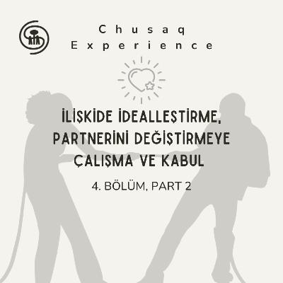 İlişkide İdealleştirme, Partnerini Değiştirmeye Çalışma ve Kabul.. | 4. Bölüm, Part 2 İlişkide İdealleştirme, Partnerini Değiştirmeye Çalışma ve Kabul.. | 4. Bölüm, Part 2