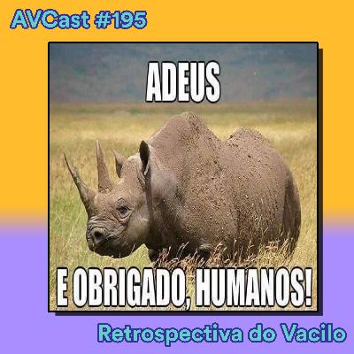 AniVacilo Cast #195 - Retrospectiva do Vacilo 4 (FINALE) AniVacilo Cast #195 - Retrospectiva do Vacilo 4 (FINALE)