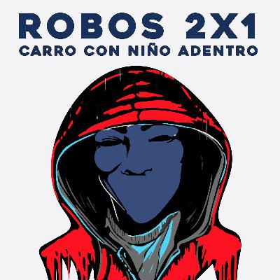 T3E1 - Se roban un carro con un niño adentro: lo más grave es que es un supuesto actor