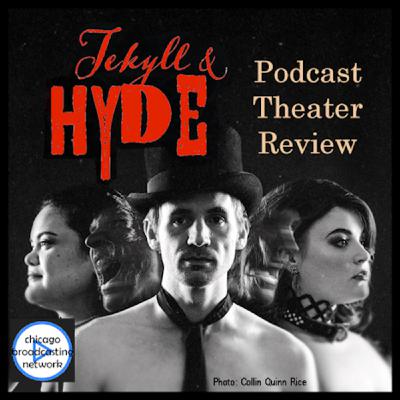 Episode 34: Jekyll & Hyde Musical - Theater Review - Chicago